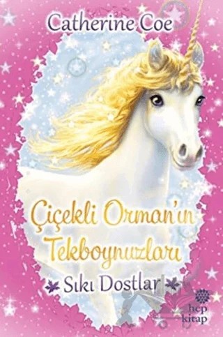 Sıkı Dostlar - Çiçekli Orman’ın Tekboynuzları – Catherine Coe – Hep Kitap kitap kapağı