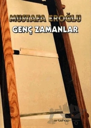 Genç Zamanlar – Mustafa Eroğlu – Artshop Yayıncılık kitap kapağı