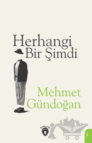 Herhangi Bir Şimdi – Mehmet Gündoğan – Dorlion Yayınları kitap kapağı