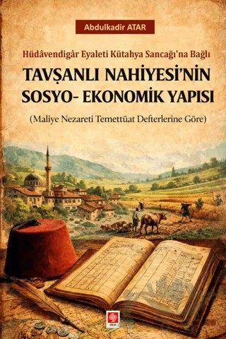 Tavşanlı Nahiyesi'nin Sosyo-Ekonomik Yapısı – Abdulkadir Atar – Ekin Basım Yayın kitap kapağı