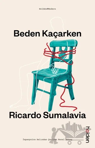 Beden Kaçarken – Ricardo Sumalavia – Holden Kitap kitap kapağı