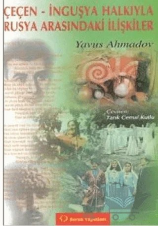 Çeçen - İnguşya Halkıyla Rusya Arasındaki İlişkiler XVIII. Yüzyılda – Yavus Ahmadov – Sorun Yayınları kitap kapağı