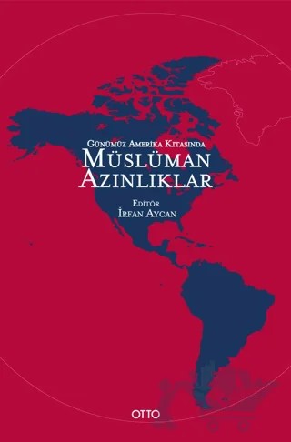Günümüz Amerika Kıtasında Müslüman Azınlıklar – İrfan Aycan – Otto Yayınları kitap kapağı