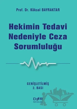 Hekimin Tedavi Nedeniyle Ceza Sorumluluğu – Köksal Bayraktar – Der Yayınları kitap kapağı