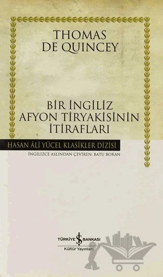 Bir İngiliz Afyon Tiryakisinin İtirafları – Thomas De Quincey – İş Bankası Kültür Yayınları kitap kapağı