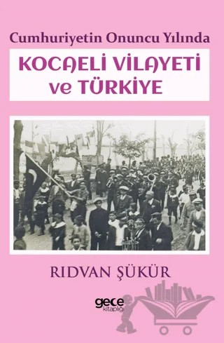 Cumhuriyetin Onuncu Yılında Kocaeli Vilayeti ve Türkiye – Rıdvan Şükür – Gece Kitaplığı kitap kapağı