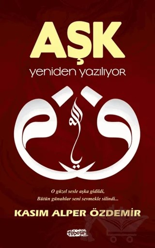 Aşk Yeniden Yazılıyor – Kasım Alper Özdemir – Tebeşir Yayınları kitap kapağı
