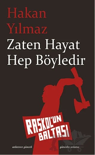 Zaten Hayat Hep Böyledir – Hakan Yılmaz – Raskol'un Baltası kitap kapağı