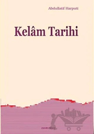 Kelam Tarihi – Abdullatif Harputi – Ankara Okulu Yayınları kitap kapağı
