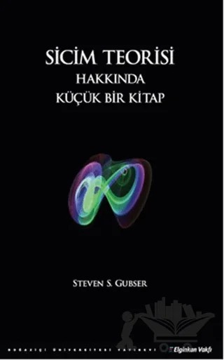 Sicim Teorisi Hakkında Küçük Bir Kitap – Steven S. Gubser – Boğaziçi Üniversitesi Yayınevi kitap kapağı