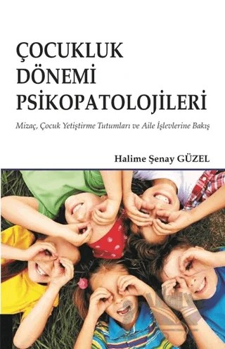 Çocukluk Dönemi Psikopatolojileri – Halime Şenay Güzel – Akademisyen Kitabevi kitap kapağı