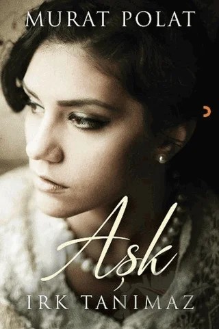 Aşk Irk Tanımaz – Murat Polat – Cinius Yayınları kitap kapağı