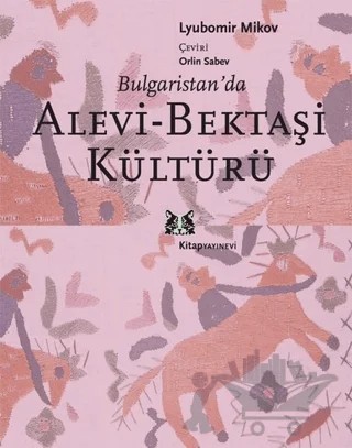 Bulgaristan’da Alevi Bektaşi Kültürü – Lyubomir Mikov – Kitap Yayınevi kitap kapağı