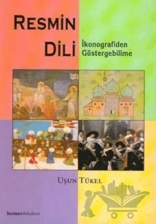 Resmin Dili: İkonografiden Göstergebilime – Uşun Tükel – Homer Kitabevi kitap kapağı