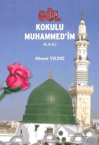 Gül Kokulu Muhammed'im (S.A.V.) – Ahmet Yıldız – Tekbir Yayınları kitap kapağı