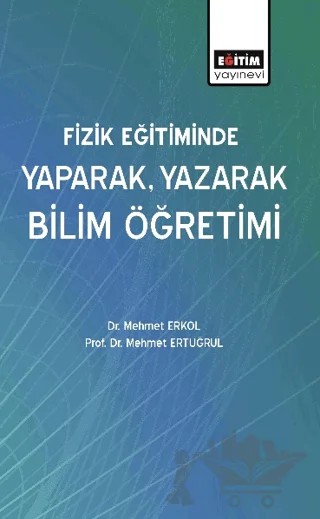 Fizik Eğitiminde Yaparak, Yazarak Bilim Öğretimi – Kolektif – Eğitim Yayınevi - Bilimsel Eserler kitap kapağı