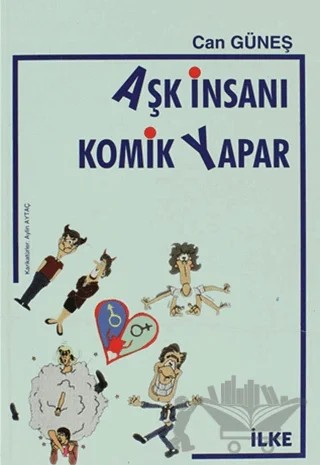 Aşk İnsanı Komik Yapar – Can Güneş – İlke Kitabevi Yayınları kitap kapağı