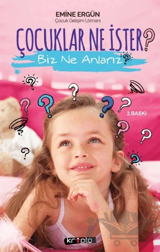 Çocuklar Ne İster? Biz Ne Anlarız? – Emine Ergün – Kripto Basım Yayın kitap kapağı