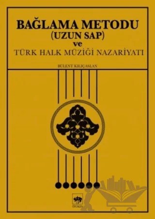Bağlama Metodu (Uzun Sap) ve Türk Halk Müziği Nazariyatı – Bülent Kılıçaslan – Ötüken Neşriyat kitap kapağı