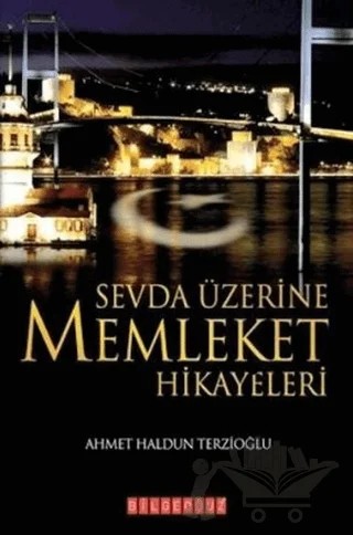 Sevda Üzerine Memleket Hikayeleri – Ahmet Haldun Terzioğlu – Bilgeoğuz Yayınları kitap kapağı
