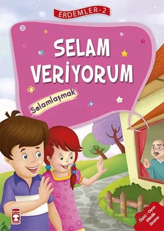 Selam Veriyorum - Selamlaşmak - Erdemler Serisi 2 – Mehmet Zeki Aydın, Necla Saydam, Nuray Çatiç, Rukiye Karaköse, Saadet Kocagöz Uzun, Vahide Ulusoy Gökçek – Timaş Çocuk kitap kapağı