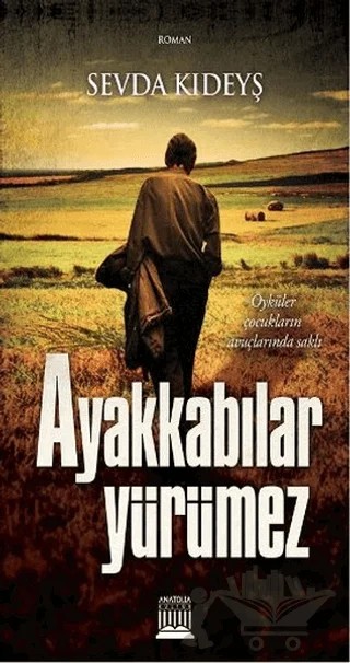 Ayakkabılar Yürümez – Sevda Kıdeyş – Anatolia Kitap kitap kapağı