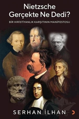 Nietzsche Gerçekte Ne Dedi? – Serhan İlhan – Cinius Yayınları kitap kapağı