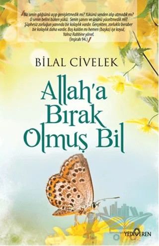 Allah’a Bırak Olmuş Bil – Bilal Civelek – Yediveren Yayınları kitap kapağı