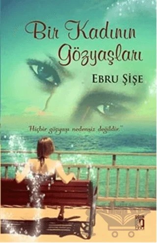 Bir Kadının Gözyaşları – Ebru Şişe – Uğur Tuna Yayınları kitap kapağı