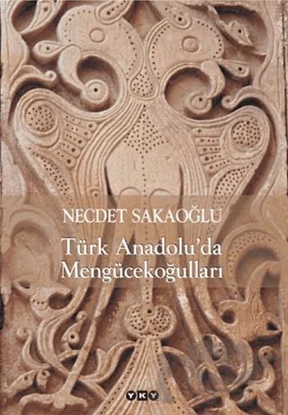 Türk Anadolu’da Mengücekoğulları – Necdet Sakaoğlu – Yapı Kredi Yayınları kitap kapağı