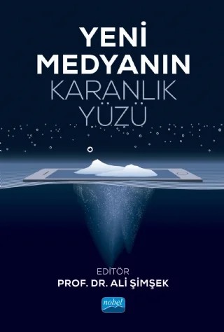 Yeni Medyanın Karanlık Yüzü – Ali Şimşek, Aslı Güngör Eral, Aydın Çam, Eylem ŞİMŞEK, Filiz Göktuna Yaylacı, Hakkı Aktaş, İlkay Turan, İlke Şanlıer Yüksel, Kemal Elciyar, Özcan Özgür Dursun, Rüçhan Gökdağ, Seda Gökçe Turan, Sevil Bal Kızılhan, Şermin Tağ Kalafatoğlu, Taner Kızılhan, Yavuz Akbulut – Nobel Akademik Yayıncılık kitap kapağı