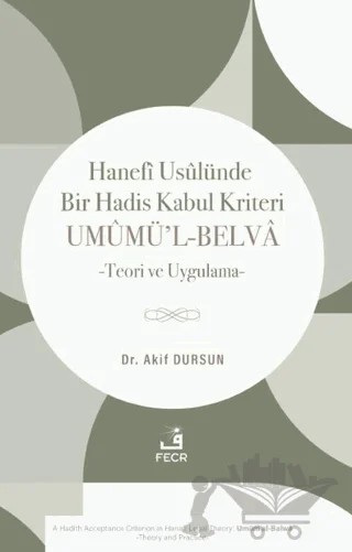 Hanefi Usûlünde Bir Hadis Kabul Kriteri: Umûmü’l-Belvâ – Akif Dursun – Fecr Yayınları kitap kapağı