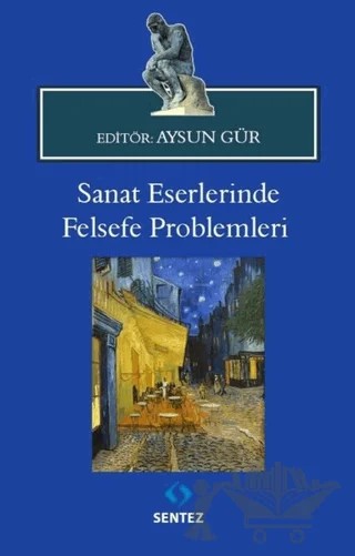 Sanat Eserlerinde Felsefe Problemleri – Aysun Gür – Sentez Yayınları kitap kapağı