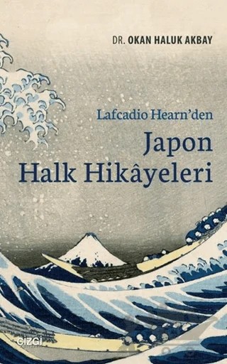 Lafcadio Hearn'den Japon Halk Hikayeleri – Okan Haluk Akbay – Çizgi Kitabevi Yayınları kitap kapağı