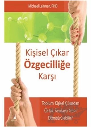 Kişisel Çıkar Özgecilliğe Karşı – Michael Laitman – Alter Yayıncılık kitap kapağı