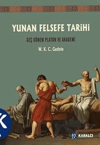 Yunan Felsefe Tarihi 5. Cilt – W. K. C. Guthrie – Kabalcı Yayınevi - Doruk Yayınları kitap kapağı