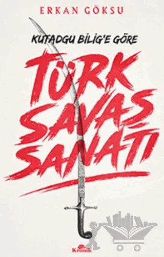 Kutadgu Bilig'e Göre Türk Savaş Sanatı – Erkan Göksü – Kronik Kitap kitap kapağı