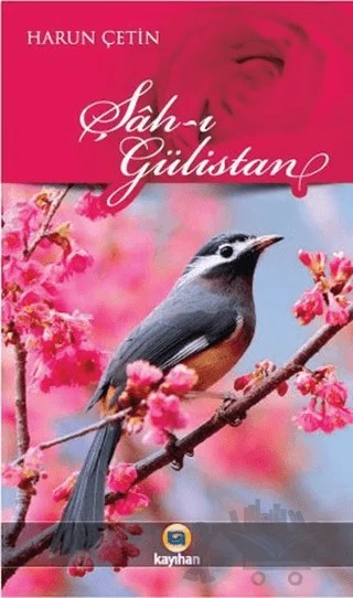 Şah-ı Gülistan – Harun Çetin – Kayıhan Yayınları kitap kapağı