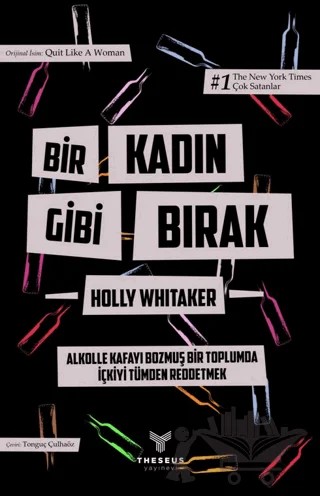 Bir Kadın Gibi Bırak – Holly Whitaker – Theseus Yayınevi kitap kapağı