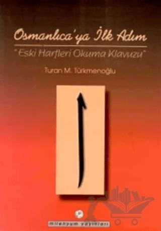 Osmanlıca’ya İlk Adım – Turan M. Türkmenoğlu – Milenyum Yayınları kitap kapağı