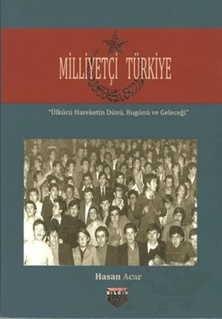 Milliyetçi Türkiye – Hasan Acar – Bilgin Kültür Sanat Yayınları kitap kapağı