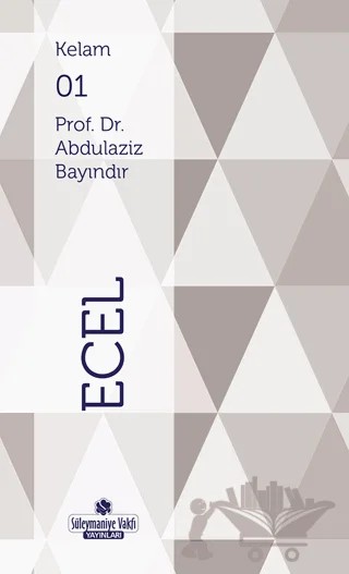 Kelam Serisi 1 - Ecel – Abdülaziz Bayındır – Süleymaniye Vakfı Yayınları kitap kapağı
