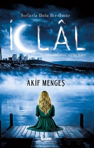 Sırlarla Dolu Bir Ömür: İclal – Akif Mengeş – Tılsım Yayınevi kitap kapağı