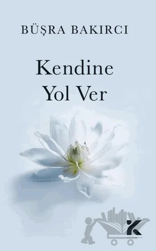 Kendine Yol Ver – Büşra Bakırcı – Kiba Yayımcılık kitap kapağı