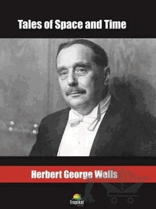 Tales of Space and Time – H. G. Wells – Tropikal Kitap kitap kapağı