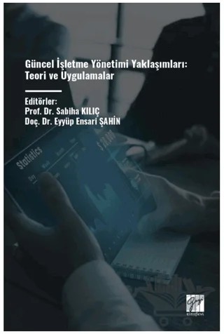 Güncel İşletme Yönetimi Yaklaşımları: Teori ve Uygulamalar – Kolektif – Gazi Kitabevi kitap kapağı