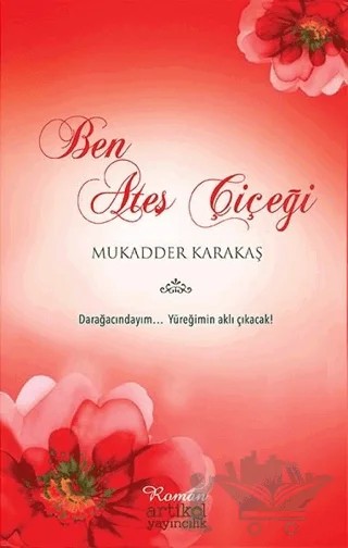 Ben Ateş Çiçeği – Mukadder Karakaş – Artikel Yayıncılık kitap kapağı
