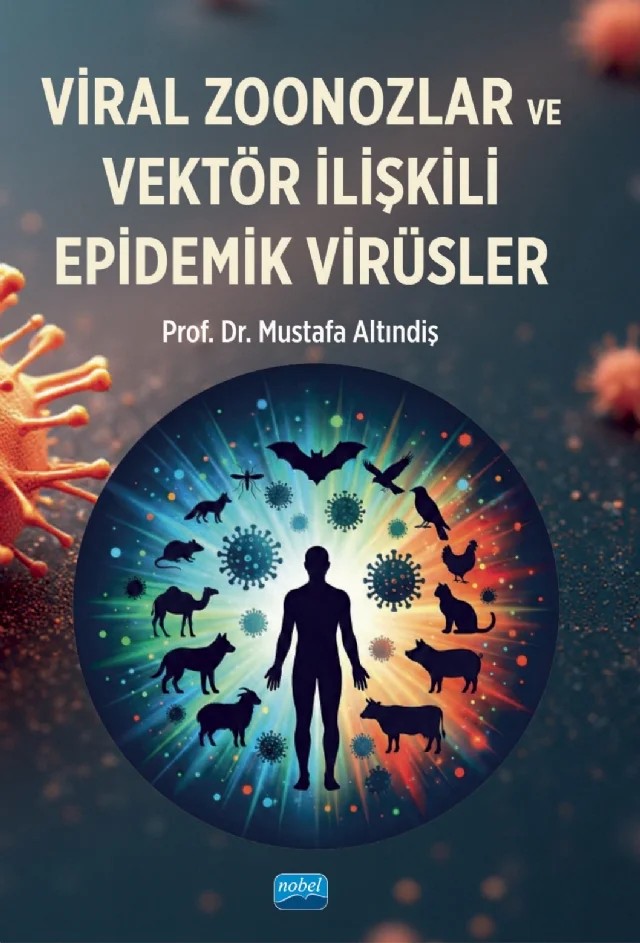 Viral Zoonozlar ve Vektör İlişkili Epidemik Virüsler – Aykut Özkul, Aylin Erman Daloğlu, Ayşe Rüveyda Uğur, Betül Yüzügüldü, Burçin Gülcü Erişir, Cemile Sönmez, Ceylan Polat, Duygu Merve Çalışkan, Eda Karadoğan, Ender Dinçer, Eylül Beren Tanık, Feray Yılmaz, Ferhat Gürkan Aslan, Fırat Doğan, Gülay Korukluoğlu, Gülşah Uyunmaz Saklı, Hasan Bayrak, Hatice – Nobel Akademik Yayıncılık kitap kapağı