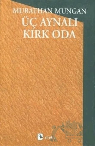 Üç Aynalı Kırk Oda – Murathan Mungan – Metis Yayınları kitap kapağı