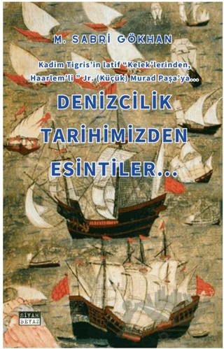 Denizcilik Tarihimizden Esintiler – M. Sabri Gökhan – Siyah Beyaz Yayınları kitap kapağı